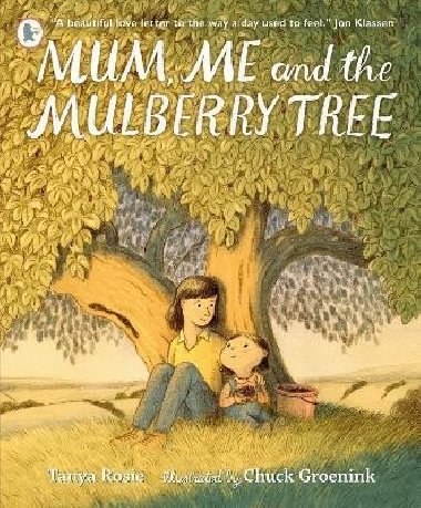 Mum, Me and the Mulberry Tree - Rosie Tanya