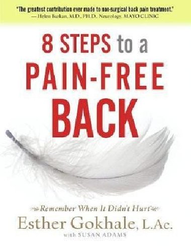 8 Steps to a Pain-Free Back: Natural Posture Solutions for Pain in the Back, Neck, Shoulder, Hip, Knee, and Foot - Gokhale Esther