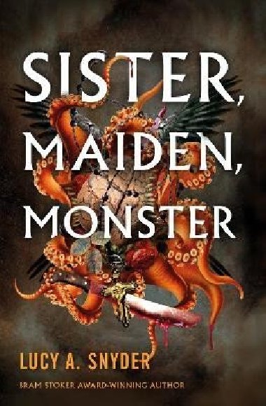 Sister, Maiden, Monster - Snyder Lucy A.
