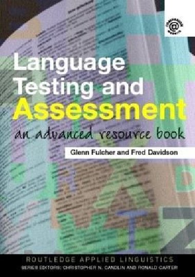 Language Testing and Assessment: An Advanced Resource Book - Fulcher Glenn