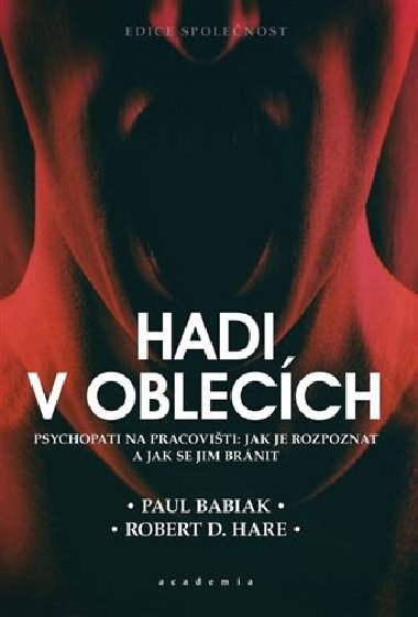 Hadi v oblecch - Psychopati na pracoviti: jak je rozpoznat a jek se jim brnit - Paul Babiak, Robert D. Hare