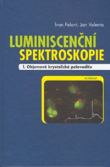LUMINISCENN SPEKTOGRAFIE I. - Ivan Pelant; Jan Valenta
