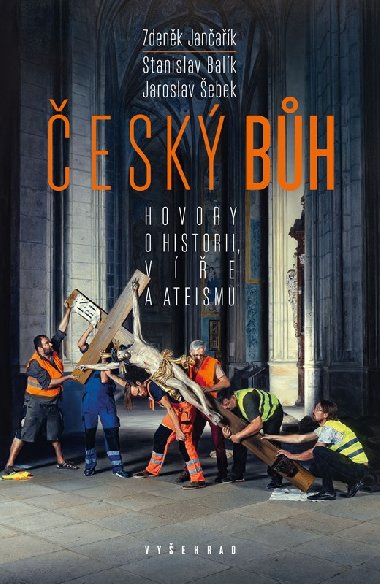 esk bh - Hovory o historii, ve a ateismu - Stanislav Balk, Zdenk Janak, Jaroslav ebek