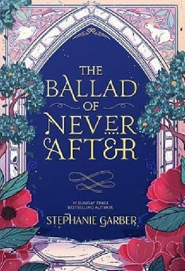 The Ballad of Never After: the stunning sequel to the Sunday Times bestseller Once Upon A Broken Heart - Garberová Stephanie