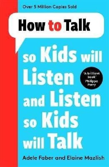 How to Talk so Kids Will Listen and Listen so Kids Will Talk - Faber Adele