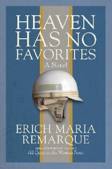 Heaven Has No Favorites: A Novel - Remarque Erich Maria