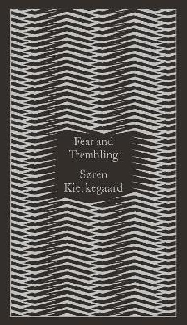 Fear and Trembling: Dialectical Lyric by Johannes De Silentio - Kierkegaard Soren
