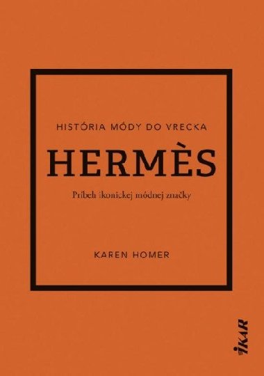 Hermes: Prbeh ikonickej mdnej znaky (slovensky) - Homer Karen