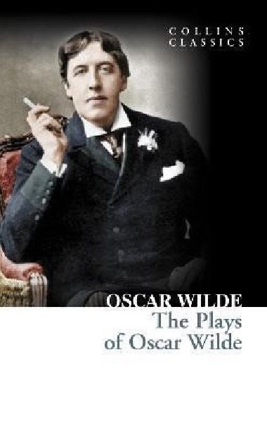The Plays of Oscar Wilde (Collins Classics) - Wilde Oscar
