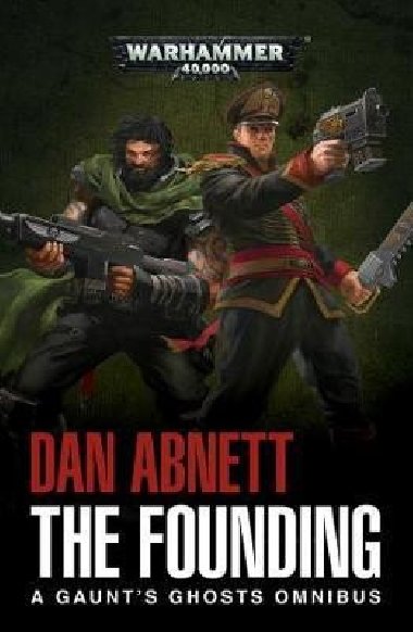 The Founding: A Gaunt´s Ghosts Omnibus - Abnett Dan