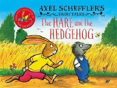 Axel Schefflers Fairy Tales: The Hare and the Hedgehog - Scheffler Axel