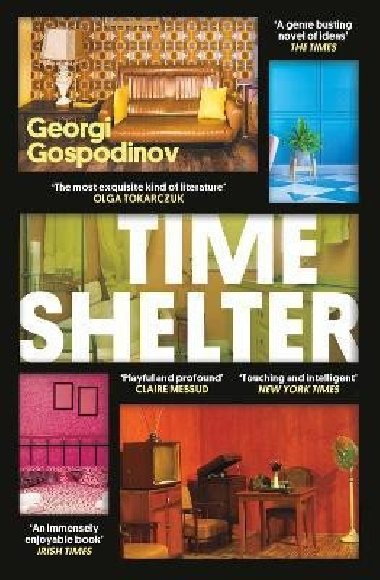 Time Shelter: Longlisted for the International Booker Prize 2023 - Gospodinov Georgi