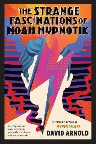 The Strange Fascinations of Noah Hypnotik - Arnold David