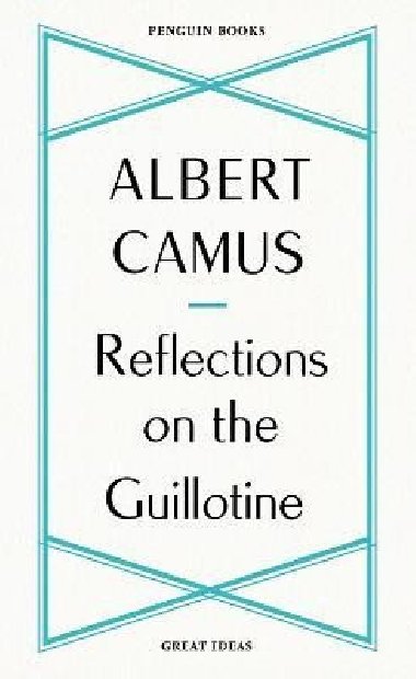 Reflections on the Guillotine - Camus Albert