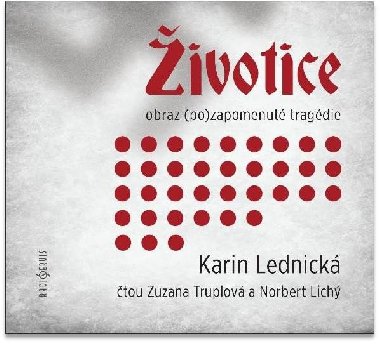 ivotice: obraz (po)zapomenut tragdie - CDmp3 (te Zuzana Truplov a Norbert Lich) - Karin Lednick; Norbert Lich; Zuzana Truplov