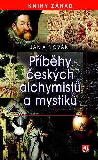 Příběhy českých alchymistů a mystiků - Jan Antonín Novák
