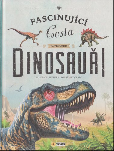 Dinosauři - Fascinující cesta do pravěku - Nakladatelství SUN