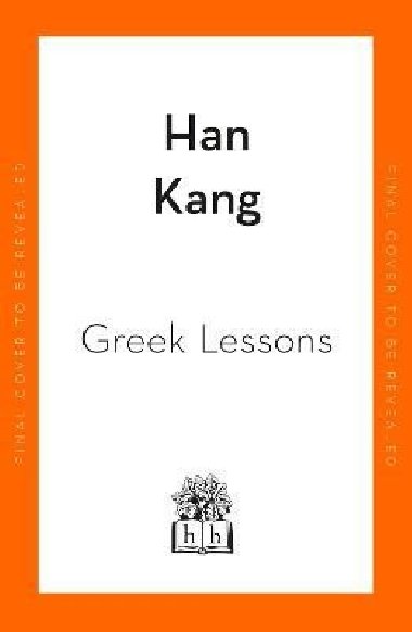 Greek Lessons: From the International Booker Prize-winning author of The Vegetarian - Kang Han