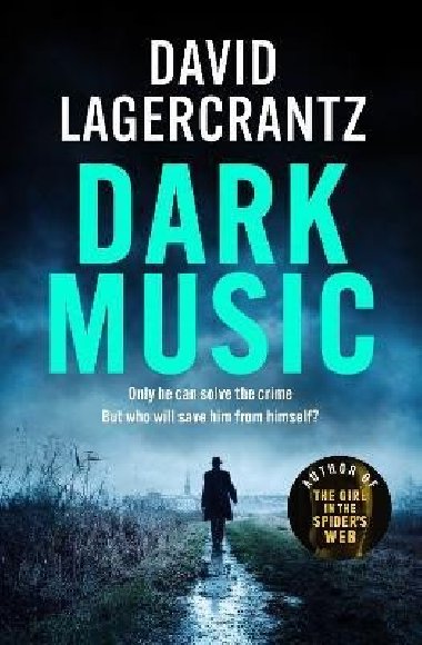Dark Music: The gripping new thriller from the author of THE GIRL IN THE SPIDERS WEB - Lagercrantz David