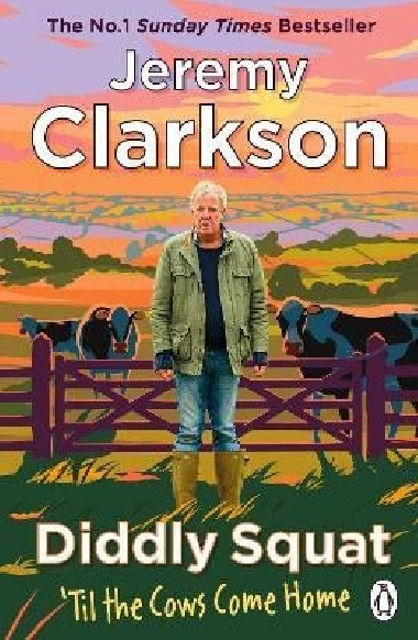 Diddly Squat: ´Til The Cows Come Home: The No 1 Sunday Times Bestseller 2022 - Clarkson Jeremy