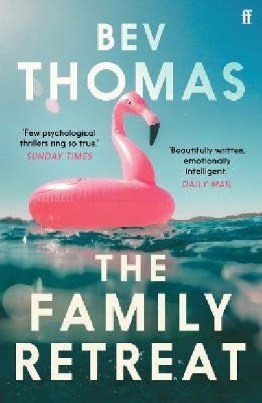 The Family Retreat: ´Few psychological thrillers ring so true.´ The Sunday Times Crime Club Star Pick - Thomasová Bev