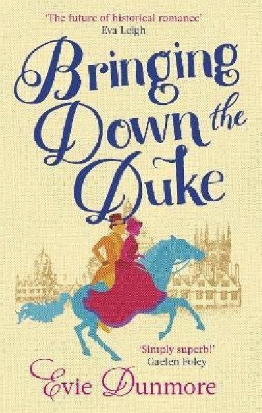 Bringing Down the Duke: swoony, feminist and romantic, perfect for fans of Bridgerton - Dunmore Evie