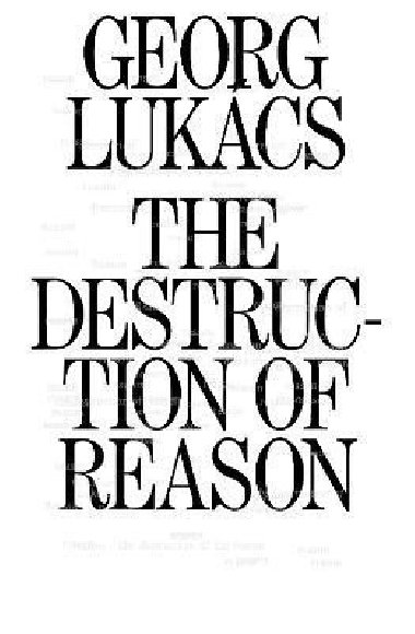 The Destruction of Reason - Lukacs Georg
