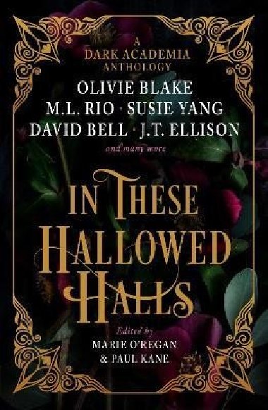 In These Hallowed Halls: A Dark Academia anthology - Kane Paul, O´Regan Marie