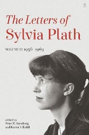Letters of Sylvia Plath Volume II: 1956 - 1963 - Plathov Sylvia
