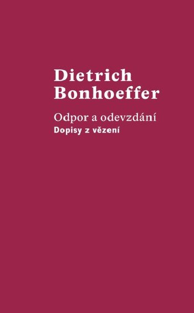 Odpor a odevzdání - Dopisy z vězení - Bonhoeffer Dietrich