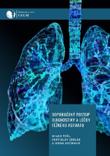 Doporučený postup diagnostiky a léčby těžkého astmatu - kolektiv autorů, Teřl Milan
