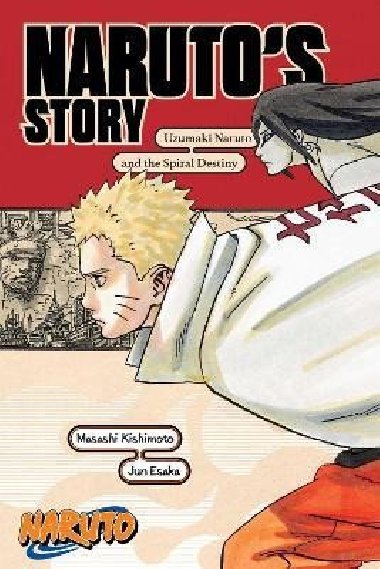 Naruto: Naruto´s Story - Uzumaki Naruto and the Spiral Destiny - Kišimoto Masaši