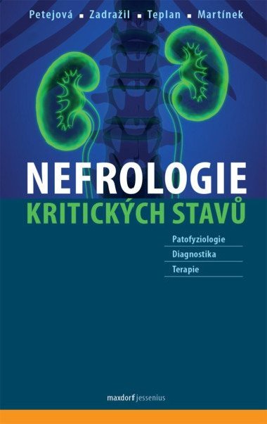 Nefrologie kritickch stav - Nadda Petejov; Josef Zadrail; Vladimr Teplan; Arnot Martnek