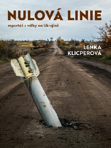Nulová linie - Reportáž z války na Ukrajině - Lenka Klicperová