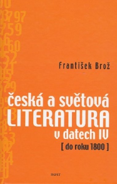 ČESKÁ A SVĚTOVÁ LITERATURA V DATECH IV - František Brož