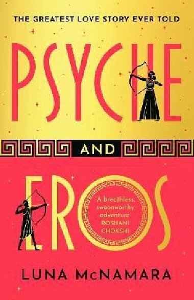 Psyche and Eros: The spellbinding and hotly-anticipated Greek mythology retelling that everyone´s talking about! - McNamara Luna