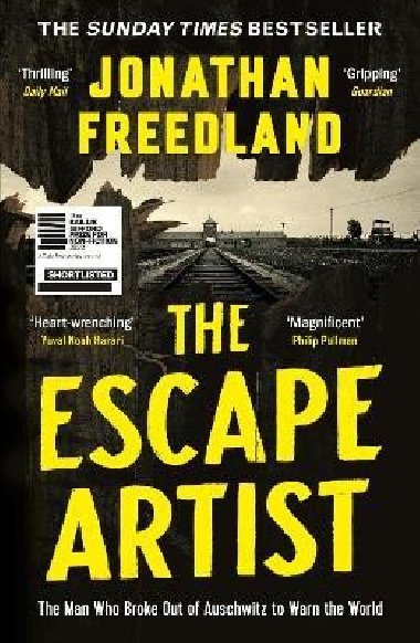 The Escape Artist: The Man Who Broke Out of Auschwitz to Warn the World - Freedland Jonathan