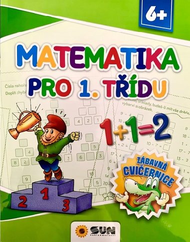 Matematika pro 1. třídu - Zábavná cvičebnice 6+ - Nakladatelství SUN