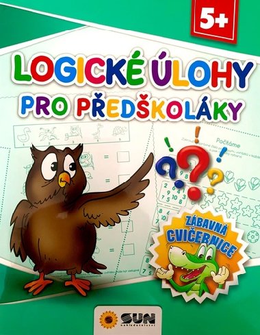 Logické úlohy pro předškoláky - Zábavná cvičebnice 5+ - Nakladatelství SUN