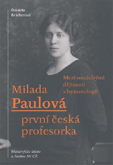 Milada Paulov - prvn esk profesorka - Daniela Brdlerov