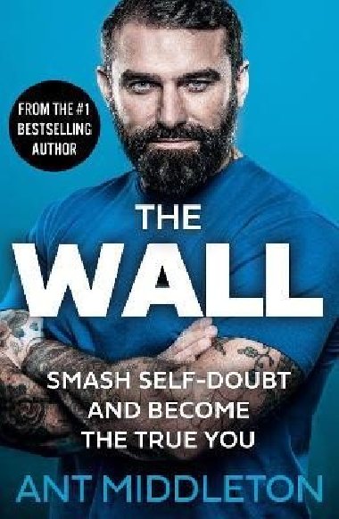 The Wall: Smash Self-doubt and Become the True You - Middleton Ant