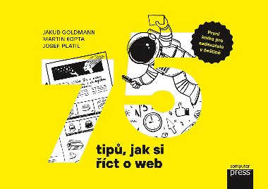 75 tip, jak si ct o web - Jakub Goldmann, Josef Platil, Martin Kopta