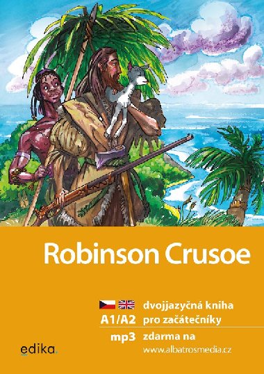 Robinson Crusoe (česky - anglicky) - dvojjazyčná kniha pro začátečníky A1/A2 + mp3 ke stažení - Eliška Jirásková