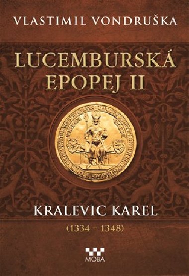 Lucembursk epopej II - Kralevic Karel (1334-1347) - Vlastimil Vondruka