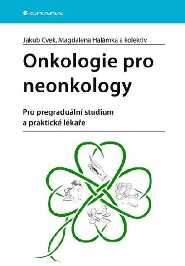 Onkologie pro neonkology - Pro pregraduln studium a praktick lkae - Jakub Cvek; Magdalena Halmka