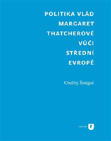 Politika vld Margaret Thatcherov vi stedn Evrop - Ondej migol