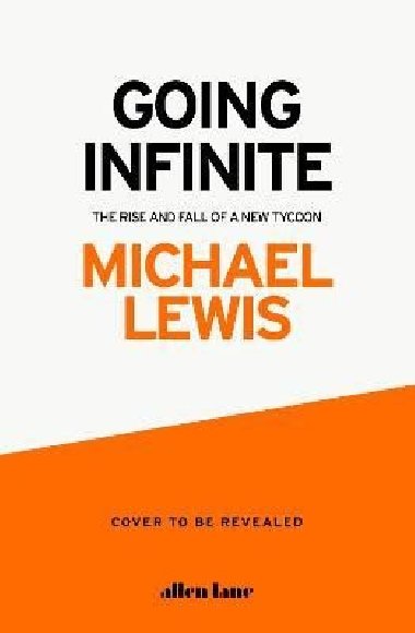 Going Infinite: The Rise and Fall of a New Tycoon - Lewis Michael