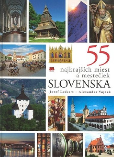 55 NAJKRAJCH MIEST A MESTEIEK SLOVENSKA - Jozef Leikert; Alexander Vojek