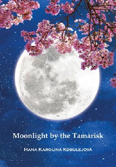 Moonlight by the Tamarisk - Hana Karolina Kobulejov