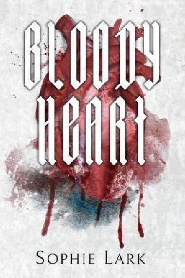 Bloody Heart: Illustrated Edition - Lark Sophie